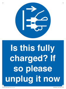 Is this fully charged? If so please unplug it now